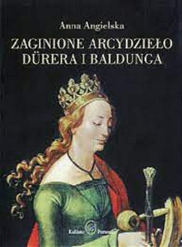 Okładka książki Zaginione arcydzieło Dürera i Baldunga / Anna Angielska.