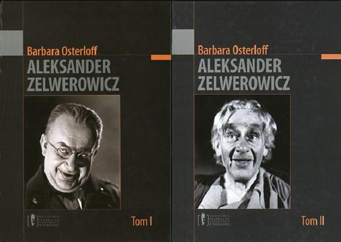 Okładka książki Aleksander Zelwerowicz. T. 1 / Barbara Osterloff.