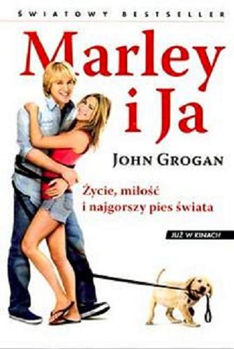 Okładka książki Marley i ja :  życie, miłość i najgorszy pies świata / John Grogan ; tł. Agnieszka Lis, Magda Papuzińska.