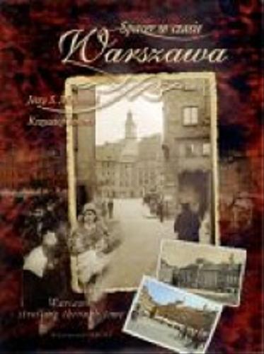 Okładka książki Warszawa : spacer w czasie = Warsaw - strolling through time / Jerzy S. Majewski, Krzysztof Smura ; [tł. Barbara Kocowska].
