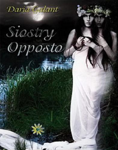 Okładka książki Siostry Opposto / Daria Galant.