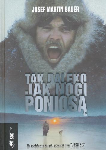 Okładka książki Tak daleko jak nogi poniosą / Josef Martin Bauer ; przeł. Wojciech Szreniawski.
