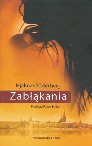 Okładka książki Zabłąkania / Hjalmar Söderberg ; z jęz. szw. przeł. Paweł Pollak.