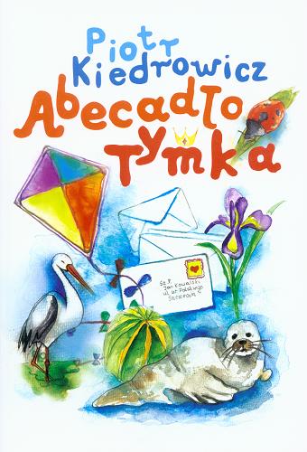 Okładka książki Abecadło Tymka /  Piotr Kiedrowicz ; il. Olga Kiedrowicz.