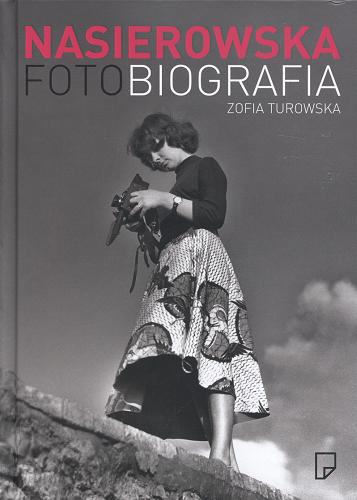 Okładka książki Fotobiografia : Zofia Turowska o Zofii Nasierowskiej / Zofia Turowska.