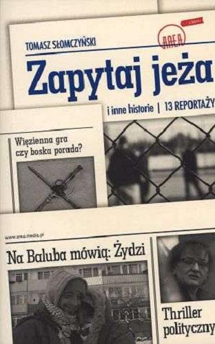 Okładka książki Zapytaj jeża i inne historie : 13 reportaży / Tomasz Słomczyński.