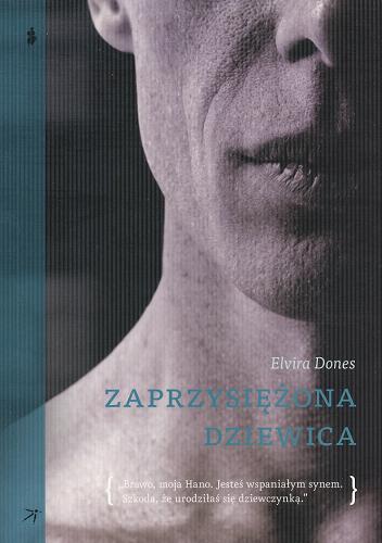 Okładka książki Zaprzysiężona dziewica / Elvira Dones ; tł. Anna Gogolin.