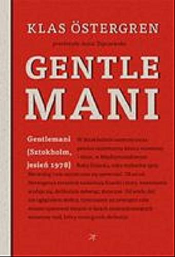 Okładka książki Gentlemani / [Klas Östergren ; przeł. ze szw. Anna Topczewska ; posł. Jan Balbierz].