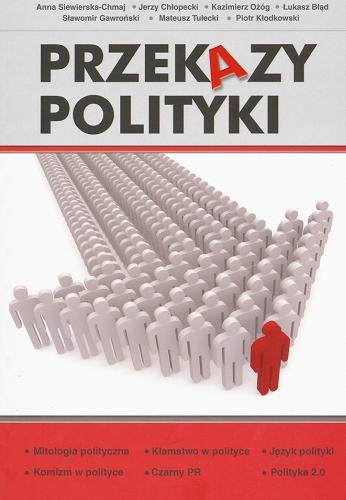 Okładka książki Przekazy polityki /  Anna Siewierska-Chmaj [et al.].