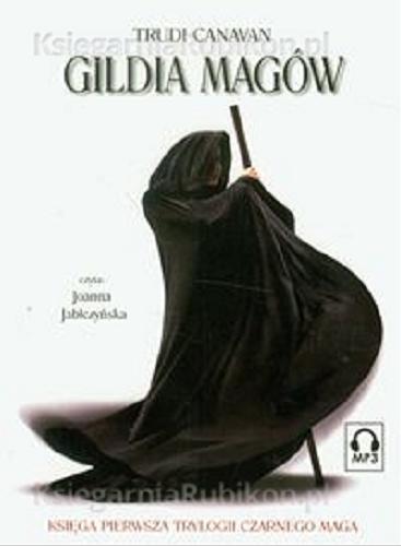 Okładka książki Gildia Magów [ Dokument dźwiękowy ] / Trudi Canavan ; przełożyła Agnieszka Fulińska.