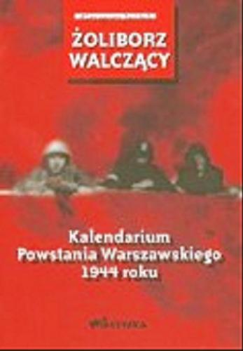 Okładka książki Żoliboż walczący : kalendarium Powstania Warszawskiego 1944 roku / Grzegorz Jasiński.