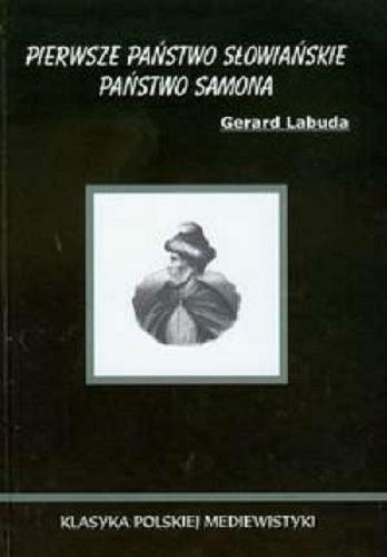 Okładka książki Pierwsze państwo słowiańskie :  państwo Samona / Gerard Labuda.