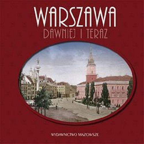 Okładka książki Warszawa dawniej i teraz / tekst: Robert Marcinkowski; zdjęcia Robert Parma.