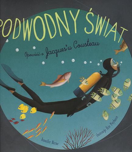 Okładka książki  Podwodny świat : opowieść o Jacques`u Cousteau  2