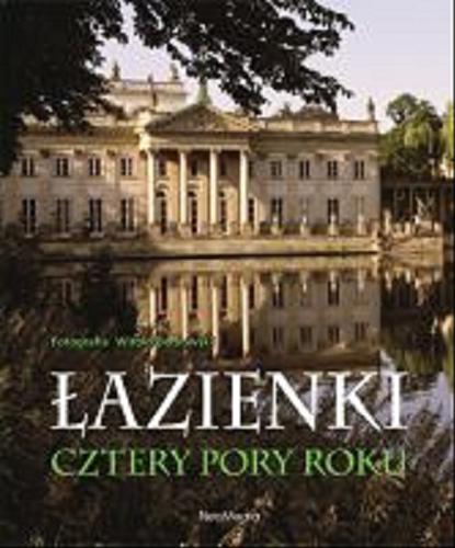Okładka książki Łazienki : cztery pory roku / fot. Witold Borkowski ; wstęp Marek Kwiatkowski.