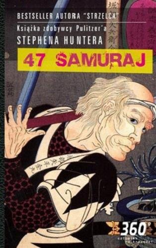 Okładka książki 47. samuraj / Stephen Hunter ; w przekładzie Janusza Ochaba.