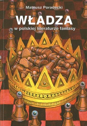 Okładka książki Władza w polskiej literaturze fantasy / Mateusz Poradecki.