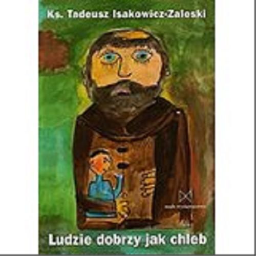 Okładka książki Ludzie dobrzy jak chleb / Tadeusz Isakowicz-Zaleski.