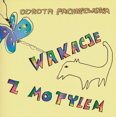 Okładka książki Wakacje z motylem / Dorota Pachniewska ; il. Yannick Leider.