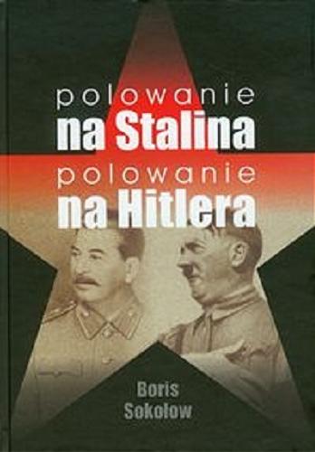 Okładka książki  Polowanie na Stalina polowanie na Hitlera : mity i rzeczywistość : tajne zmagania służb specjalnych w latach II wojny światowej  4