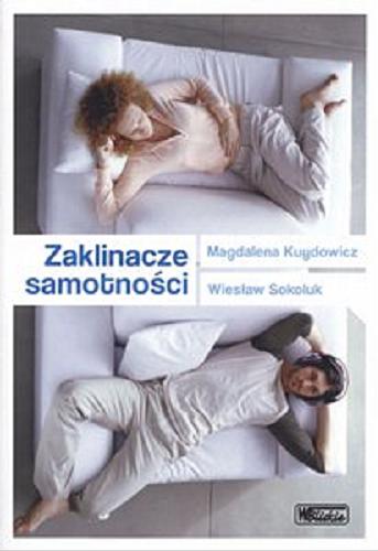 Okładka książki Zaklinacze samotności / Madgalena Kuydowicz, Wiesław Sokoluk.