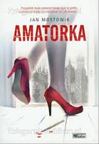 Okładka książki Amatorka / Jan Mostowik.