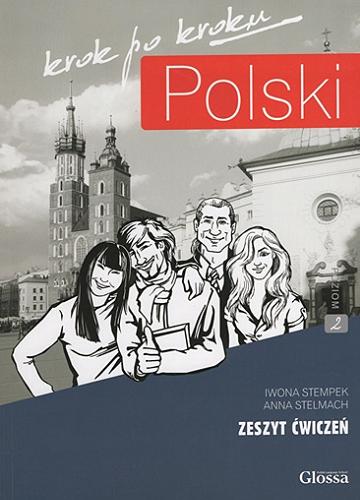 Okładka książki Polski krok po kroku : poziom 2 : zeszyt ćwiczeń / Iwona Stempek, Anna Stelmach.