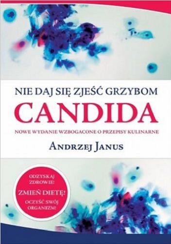 Okładka książki Nie daj się zjeść grzybom Candida / Andrzej Janus.