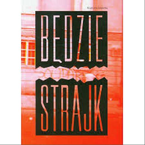 Okładka książki Będzie strajk / [pomysł i realizacja] Krystyna Zalewska.