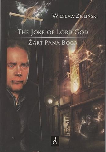Okładka książki The joke of Lord God = Żart Pana Boga / Wiesław Zieliński ; tł. Magdalena Jakubiec.