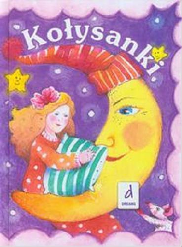 Okładka książki Kołysanki / [red. Grażyna Jenczelewska-Stolarczyk ; il. Agnieszka Korfanty].