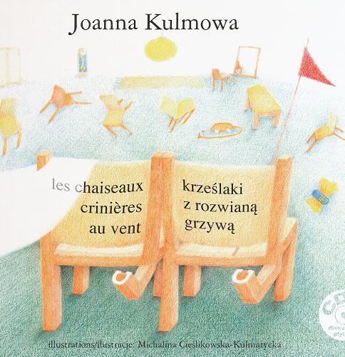 Okładka książki Krześlaki z rozwianą grzywą : Les chaiseaux crinieres au vent [pol./fr.] / Joanna Kulmowa ; il. Michalina Cieślikowska-Kulmatycka.