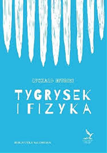 Okładka książki Tygrysek i fizyka / Ryszard Nitecki.