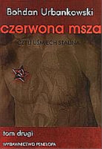 Okładka książki Czerwona msza czyli uśmiech Stalina. T. 1 / Bohdan Urbankowski.