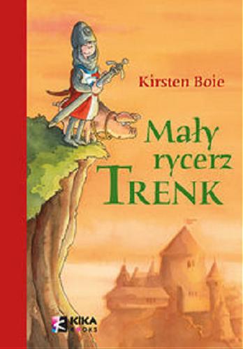 Okładka książki Mały rycerz Trenk / Kirsten Boie ; przekład Hanna Tomaszewska-Ujma ; ilustracje Barbara Scholz.