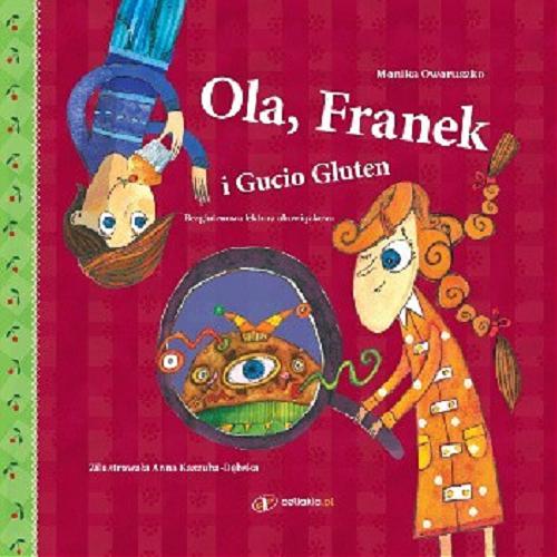 Okładka książki Ola, Franek i Gucio Gluten : bezglutenowa lektura obowiązkowa / napisała Monika Oworuszko ; zilustrowała Anna Kaszuba-Dębska.