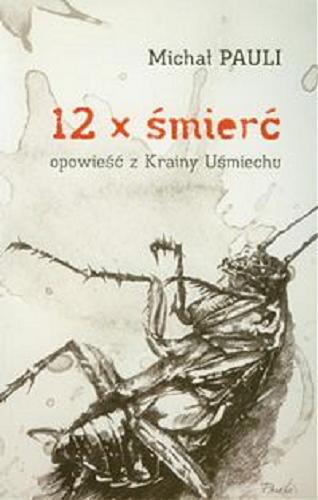 Okładka książki 12 x śmierć : opowieść z Krainy Uśmiechu / Michał Pauli.