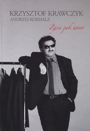 Okładka książki Życie jak wino / Krzysztof Krawczyk.
