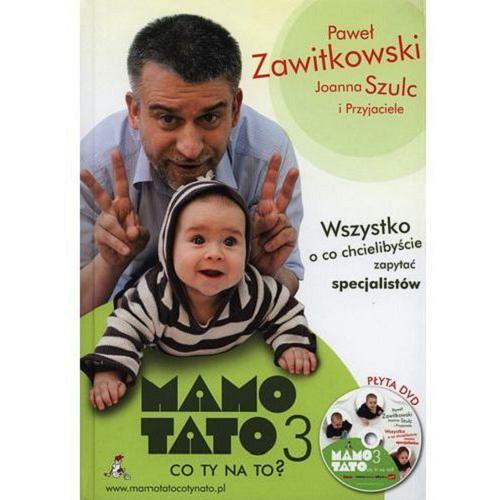 Okładka książki Mamo tato co ty na to? 3 / Paweł Zawitkowski, Joanna Szulc.