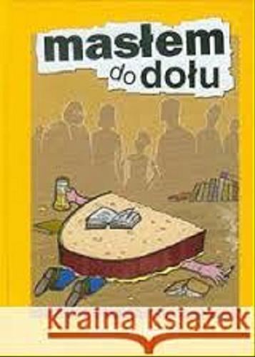 Okładka książki Masłem do dołu / Petr Šabach ; przełożyła Julia Różewicz.