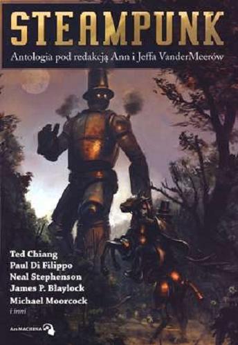 Okładka książki Steampunk : antologia / pod redakcją Ann i Jeffa VanderMeerów ; [Ted Chiang et al. ; tłumaczenie: Andrzej Jakubiec].