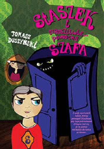 Okładka książki Staszek i straszliwie ... pomocna szafa / Tomasz Duszyński ; ilustracje Olga Reszelska.