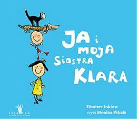 Okładka książki Ja i moja siostra Klara [Dokument dźwiękowy] / Dimiter Inkiow ; tł. Monika Perzyna.