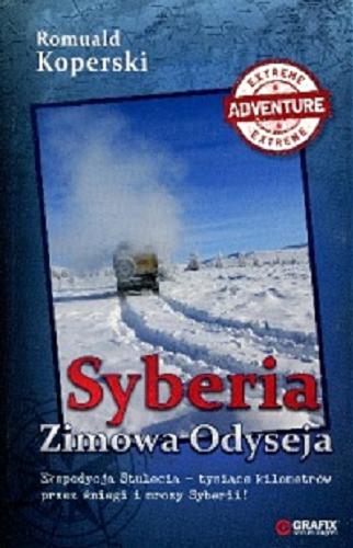 Okładka książki Syberia : zimowa odyseja / Romuald Koperski.