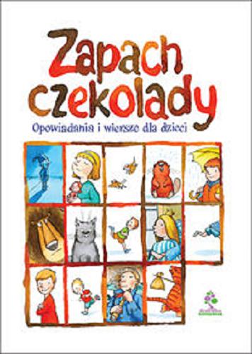 Okładka książki Zapach czekolady. Opowiadania i wiersze dla dzieci. il. Marcin Bruchnalski
