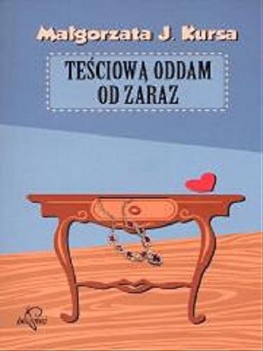 Okładka książki Teściową oddam od zaraz / Małgorzata J. Kursa.