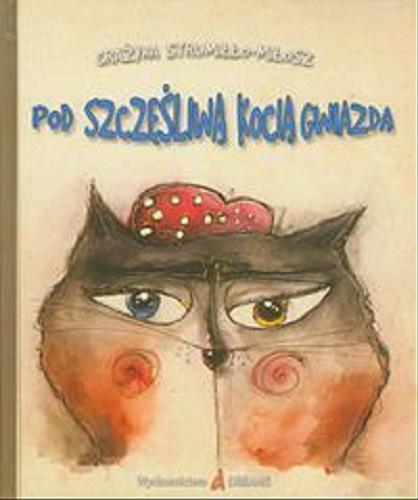 Okładka książki Pod szczęśliwą kocią gwiazdą / Grażyna Strumiłło-Miłosz ; il. Agata Krzyżanowska.
