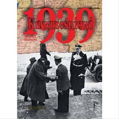 Okładka książki Ku wrześniowi 1939 / Robert Michulec.