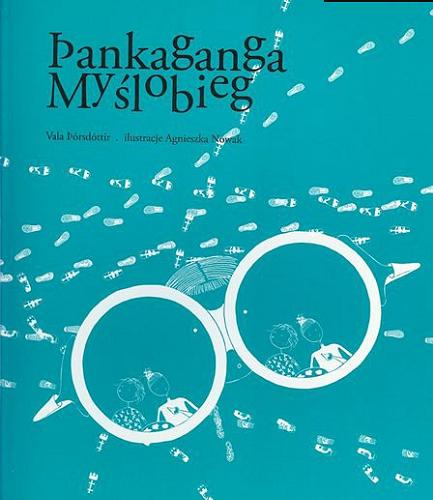 Okładka książki Pankaganga = Myślobieg / [tekst Vala Pórsdóttir ; il. Agnieszka Nowak ; tł. Agnieszka Nowak, Jacek Godek].