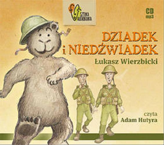 Okładka książki Dziadek i niedźwiadek [Dokument dźwiękowy] / Łukasz Wierzbicki.
